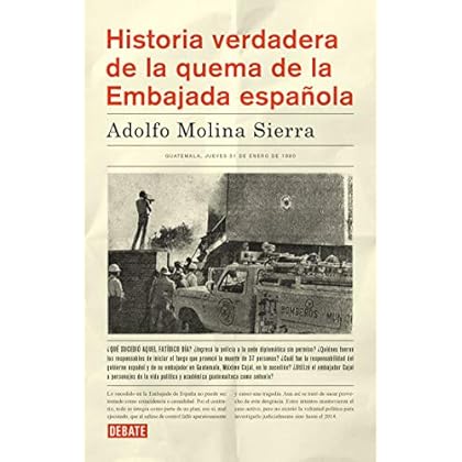Historia verdadera de la quema de la Embajada espa�ola (Spanish Edition) Historia verdadera de la quema de la Embajada espa�ola (Spanish Edition)