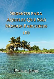 Livro SERMÕES PARA AQUELES QUE SÃO NOSSOS PARCEIROS ( II )