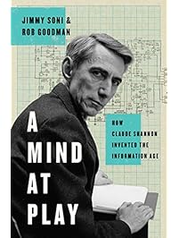 A Mind at Play: How Claude Shannon Invented the Information Age