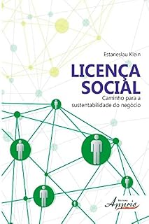 Livro Licença Social: Caminho para a Sustentabilidade do Negócio (Administração e Gestão: Administração de Empresas)
