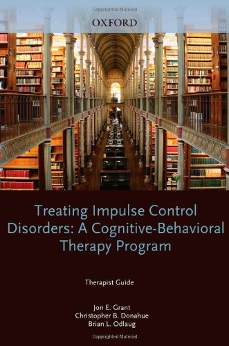 Treating Impulse Control Disorders A Cognitive-Behavioral Therapy Program, Therapist Guide (Paperback)