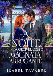 Livro A Noite Inesquecível com o Magnata Arrogante: O Bebê Secreto do Bilionário (Magnatas Implacáveis Livro 1)