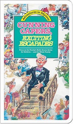 Cunning Capers, Exciting Escapades (Adventures in Odyssey)