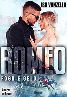 Livro Romeo - Fogo e gelo: : (Amores no Hóquei)