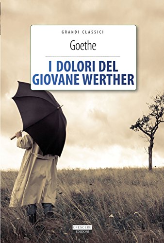 I dolori del giovane Werther: Ediz. integrale (Grandi classici) (Italian Edition)