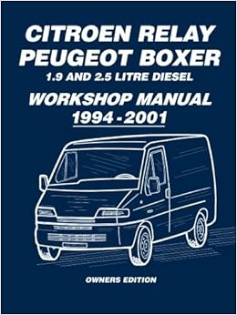 Citroen Relay Peugeot Boxer 1.9 and 2.5 Diesel Workshop Manual 1994