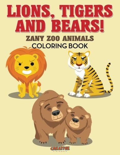 Lions, Tigers and Bears! Zany Zoo Animals Coloring Book Paperback – 21 Jun 2016