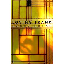 Loving Frank: A Novel