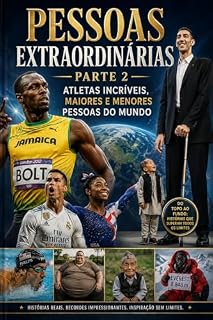 Livro Pessoas Extraordinárias Parte 2: Atletas incriveis, Maiores e menores pessoas do mundo, Recordes sexuais, Transformações corporais extremas