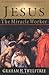 Jesus the Miracle Worker: A Historical and Theological Study