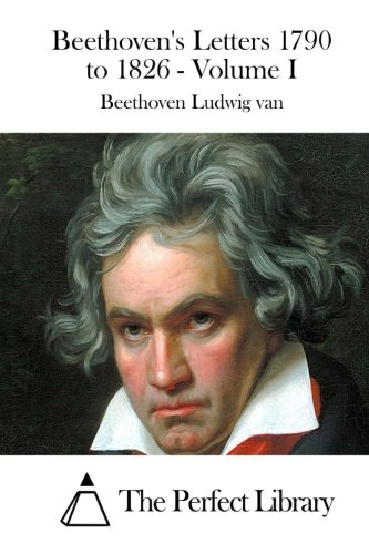 Beethoven's Letters 1790 to 1826 - Volume I