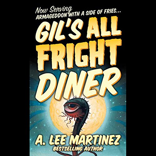 Gil's All Fright Diner by A. Lee Martinez