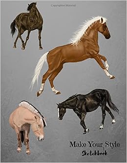 Make Your Style Sketchbook: Horses Sketch book (Blank Paper for Drawing) - Practice Drawing, Sketching, Doodling , Journal, Sketch Pad - 120 pages of 8.5