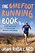 The Barefoot Running Book: The Art and Science of Barefoot and Minimalist Shoe Running by 