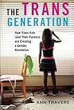 The Trans Generation by Travers
