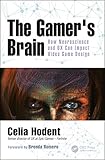 The Gamer's Brain: How Neuroscience and UX Can Impact Video Game Design by Celia Hodent