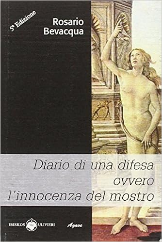 Rosario Bevacqua - Diario di una difesa ovvero l'innocenza del mostro (2011)