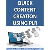 Quick Content Creation Using PLR (Business Basics for Beginners Book 8)