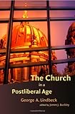 The Church in a Postliberal Age (Radical Traditions)