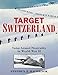 Target Switzerland: Swiss Armed Neutrality in World War 2
