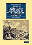 A Tour in Scotland, and Voyage to the Hebrides, 1772 (Cambridge Library Collection - British & Irish History, 17th & 18th Centuries) by Thomas Pennant