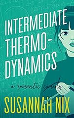 Intermediate Thermodynamics: A Romantic Comedy (Chemistry Lessons Book 2)