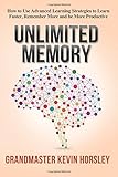 Unlimited Memory: How to Use Advanced Learning Strategies to Learn Faster, Remember More and be More Productive