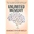 Unlimited Memory: How to Use Advanced Learning Strategies to Learn Faster, Remember More and be More Productive