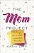 The Mom Project: 21 Days to a More Connected Family by Kathi Lipp