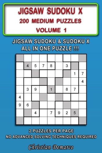 Jigsaw Sudoku X: 200 Medium Jigsaw Sudoku X Puzzles Volume 1 by Christian Demarco