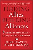 Finding Allies, Building Alliances: 8 Elements that Bring--and Keep--People Together