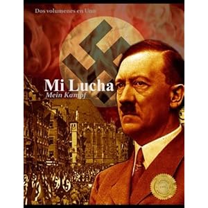 Mi Lucha: Mein Kampf - Dos Volúmenes en uno (Spanish Edition)