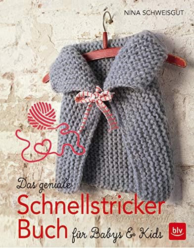 Das geniale Schnellstricker-Buch: für Babys & Kids (German) Hardcover – 5 Aug. 2016