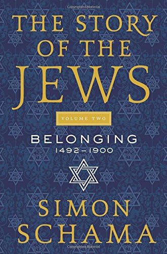 The Story of the Jews Volume Two: Belonging: 1492-1900 (Story of the Jews, 2)