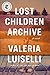 Lost Children Archive: A novel - Book by Valeria Luiselli