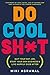 DO COOL SH T