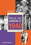 Nous, les enfants de 1940: De la naissance à l'âge adulte by