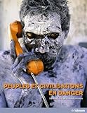 Peuples et Civilisations en Danger: Survivre à l'Ere de la Mondialisation by 