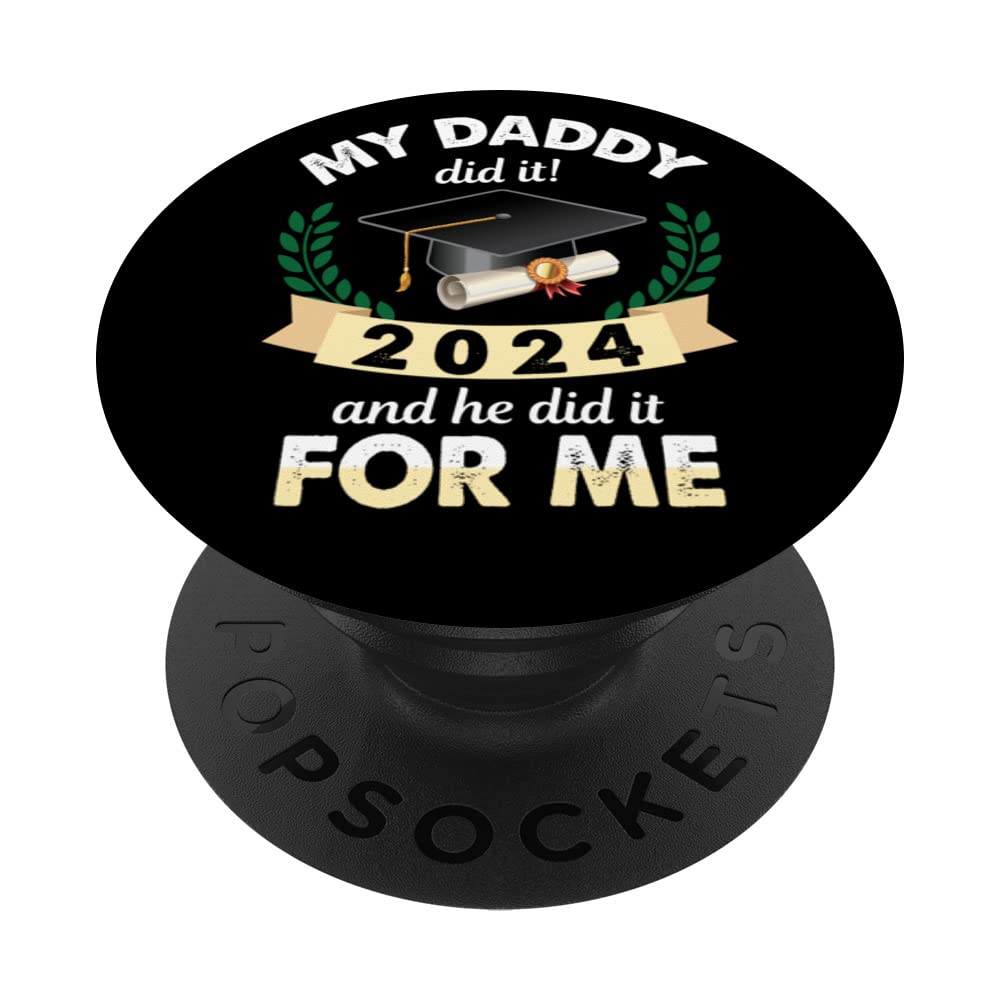 Dad Graduated 2024 Daddy Did It For Daughter Son Graduation PopSockets Swappable PopGrip