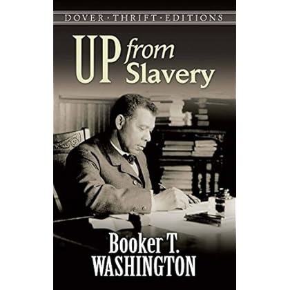 Up from Slavery (Dover Thrift Editions) Up from Slavery (Dover Thrift Editions)