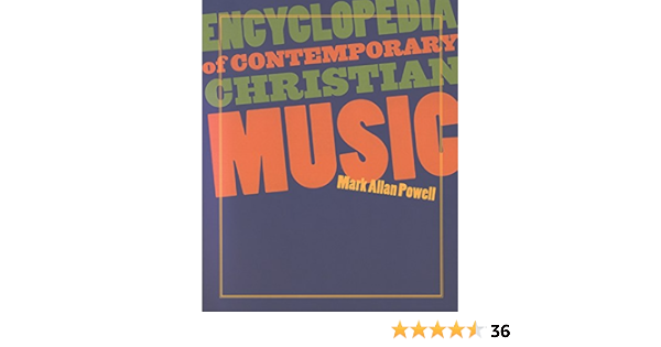 Encyclopedia Of Contemporary Christian Music Recent Releases Powell Mark Allan 9781565636798 Amazon Com Books