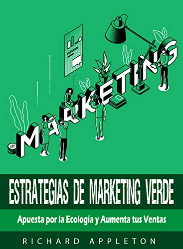 Estrategias de Marketing Verde.: Apuesta por la Ecología y Aumenta tus Ventas (Spanish Edition)