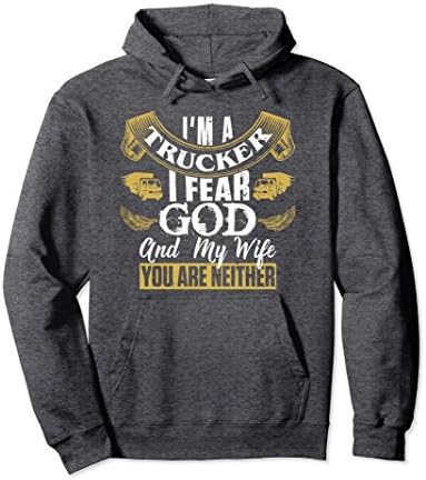 Unisex I'M A TRUCKER I FEAR GOD AND MY WIFE YOU ARE NEITHER Hoodie Small Dark Heather