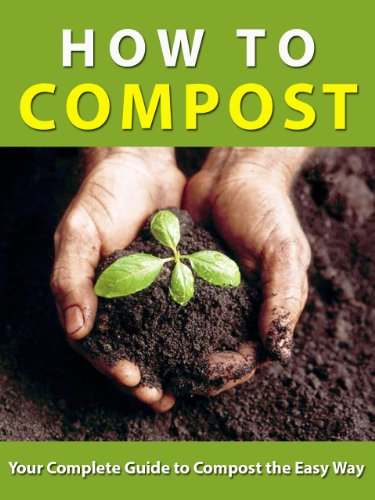 [B.e.s.t] How to Compost --- Your complete guide to compost the easy way. ---- Turn you waste into amazing fer<br />WORD