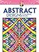 Creative Haven Abstract Designs Coloring Book: Relaxing Illustrations for Adult Colorists (Adult Coloring Books: Art & Design)
