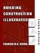 Building Construction Illustrated by Francis D. K. Ching, Cassandra Adams