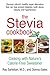 The Stevia Cookbook: Cooking with Nature's Calorie-Free Sweetener
