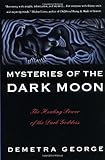 Mysteries of the Dark Moon: The Healing Power of the Dark Goddess