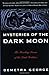 Mysteries of the Dark Moon: The Healing Power of the Dark Goddess by Demetra George