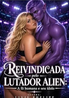 Livro Reivindicada pelo Lutador Alien: A fã humana e seu ídolo (Amantes Aliens Livro 8)